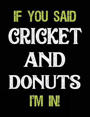 Book cover for If You Said Cricket and Donuts I'm in