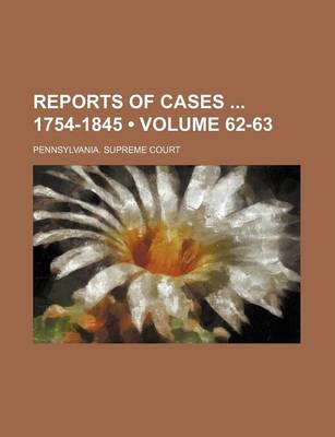 Book cover for Reports of Cases 1754-1845 (Volume 62-63)