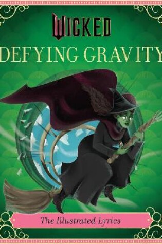 Cover of Wicked: Defying Gravity