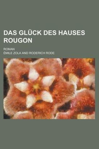 Cover of Das Gluck Des Hauses Rougon; Roman