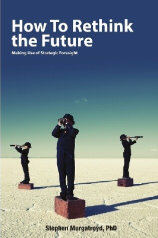 Cover of How to Rethink the Future: Making Use of Strategic Foresight