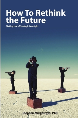 Book cover for How to Rethink the Future: Making Use of Strategic Foresight