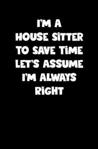 Cover of House Sitter Notebook - House Sitter Diary - House Sitter Journal - Funny Gift for House Sitter