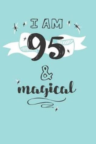 Cover of I Am 95 And Magical