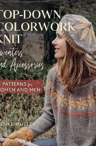 Cover of Top-Down Colorwork Knit Sweaters and Accessories