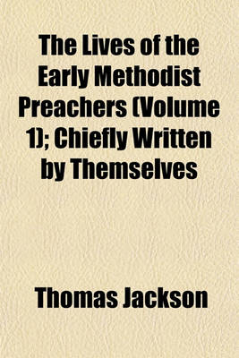 Book cover for The Lives of the Early Methodist Preachers (Volume 1); Chiefly Written by Themselves