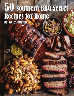 Book cover for 50 Southern BBQ Secrets Recipes for Home