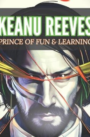 Cover of Keanu Reeves Prince Of Fun & Learning