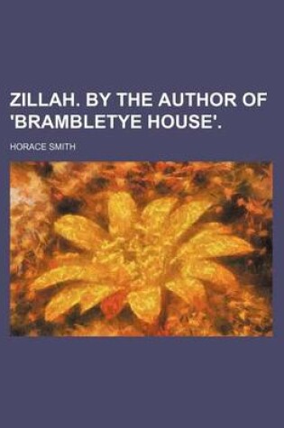 Cover of Zillah. by the Author of 'Brambletye House'.