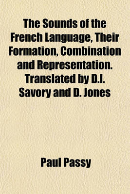 Book cover for The Sounds of the French Language, Their Formation, Combination and Representation. Translated by D.L. Savory and D. Jones