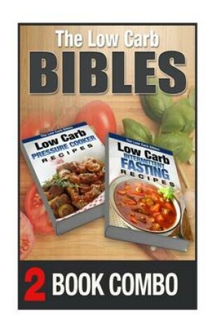 Cover of Low Carb Intermittent Fasting Recipes and Low Carb Pressure Cooker Recipes