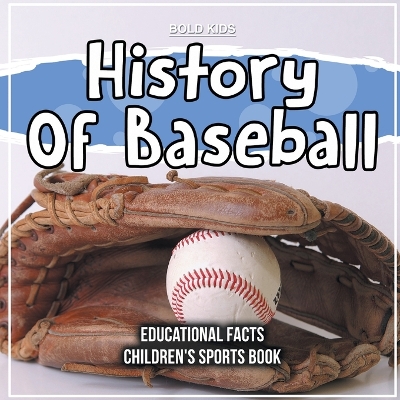 Book cover for History Of Baseball Educational Facts Children's Sports Book