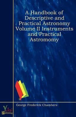 Book cover for A Handbook of Descriptive and Practical Astronomy Volume II Instruments and Practical Astromomy