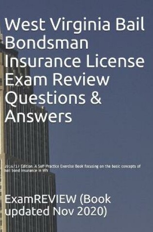 Cover of West Virginia Bail Bondsman Insurance License Exam Review Questions & Answers 2016/17 Edition