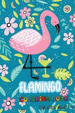 Cover of Flamingo Coloring Book for Kids Age 2-4