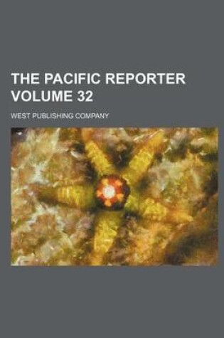 Cover of The Pacific Reporter Volume 32