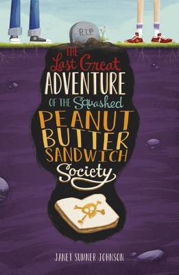 Book cover for The Last Great Adventure of the Squashed Peanut Butter Sandwich Society
