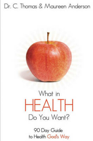 Cover of What in Health Do You Want?