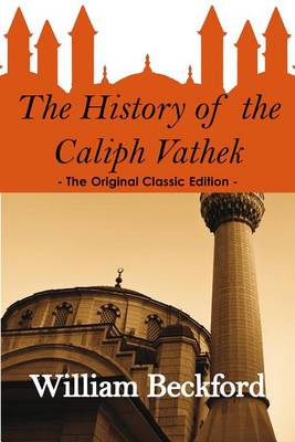 Book cover for The History of the Caliph Vathek - The Original Classic Edition