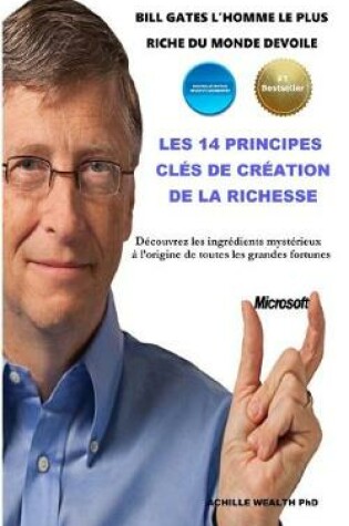 Cover of Bill Gates l'Homme Le Plus Riche Du Monde Devoile Les 14 Principes Cles de Creation de la Richesse