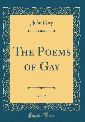 Book cover for The Poems of Gay, Vol. 2 (Classic Reprint)