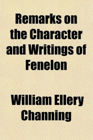 Cover of Remarks on the Character and Writings of Fenelon