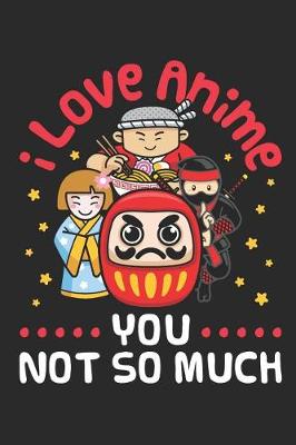 Book cover for I Love Anime You Not So Much