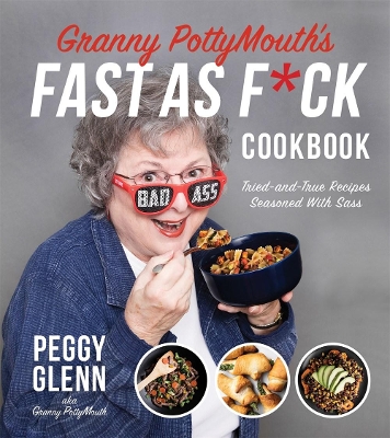 Book cover for Granny PottyMouth’s Fast as F*ck Cookbook