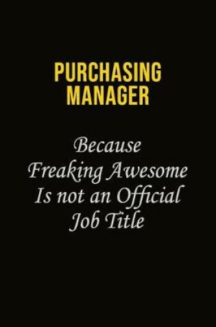 Cover of Purchasing Manager Because Freaking Awesome Is Not An Official Job Title