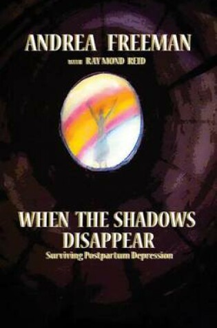 Cover of When The Shadows Disappear, Surviving Postpartem Ddpression