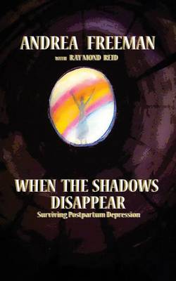 Book cover for When The Shadows Disappear, Surviving Postpartem Ddpression