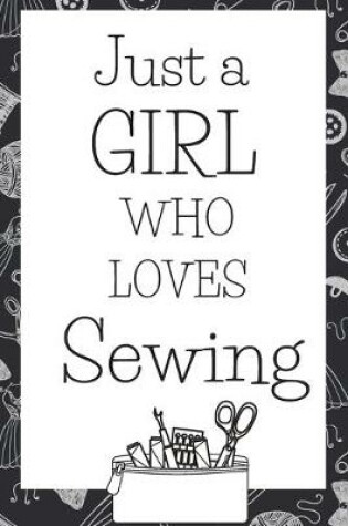 Cover of Just A Girl Who Loves Sewing