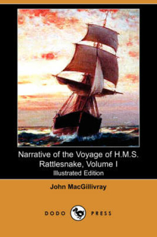 Cover of Narrative of the Voyage of H.M.S. Rattlesnake, Volume I (Illustrated Edition) (Dodo Press)