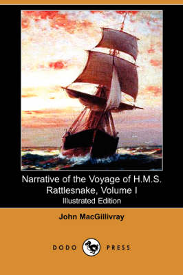 Book cover for Narrative of the Voyage of H.M.S. Rattlesnake, Volume I (Illustrated Edition) (Dodo Press)