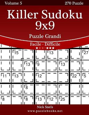 Cover of Killer Sudoku 9x9 Puzzle Grandi - Da Facile a Difficile - Volume 5 - 270 Puzzle