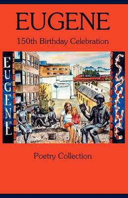 Book cover for Eugene 150th Birthday Celebration Poetry Collection