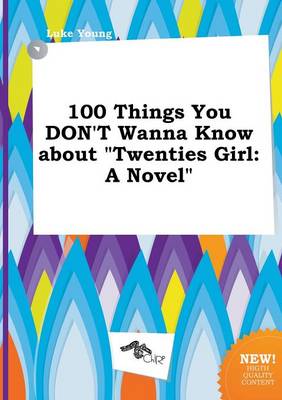 Book cover for 100 Things You Don't Wanna Know about Twenties Girl