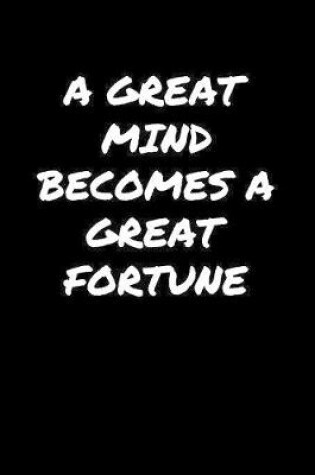 Cover of A Great Mind Becomes A Great Fortune���