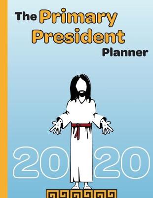 Book cover for The Primary President Planner 2020