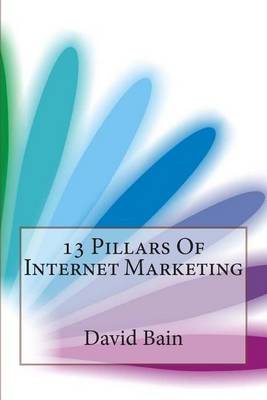 Book cover for 13 Pillars of Internet Marketing