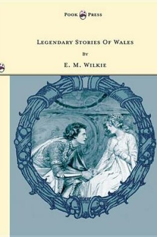 Cover of Legendary Stories of Wales - Illustrated by Honor C. Appleton