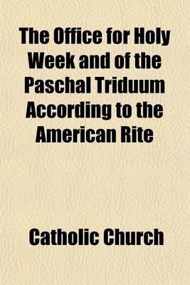 Book cover for The Office for Holy Week and of the Paschal Triduum According to the American Rite