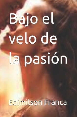 Cover of Bajo el velo de la pasión