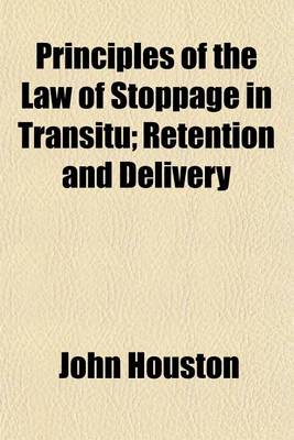 Book cover for Principles of the Law of Stoppage in Transitu; Retention and Delivery