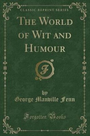 Cover of The World of Wit and Humour (Classic Reprint)