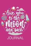 Book cover for Love You To The Moon and Back Journal