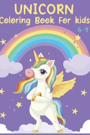 Cover of Unicorn Coloring Book for Kids 6-9