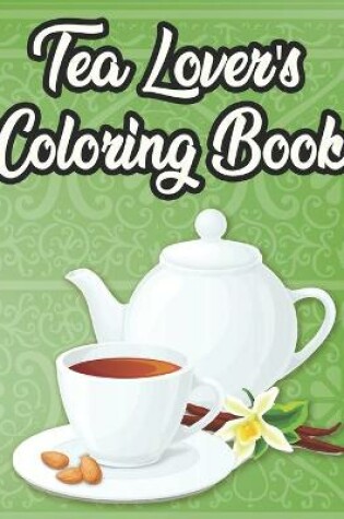 Cover of Tea Lovers Coloring Book