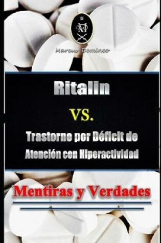 Cover of Ritalin VS. Trastorno por Déficit de Atención con Hiperactividad - Mentiras y Verdades