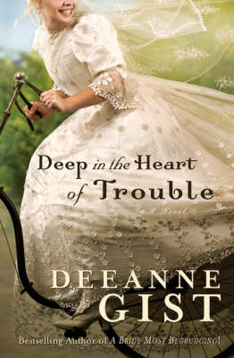 Deep in the Heart of Trouble by Deeanne Gist